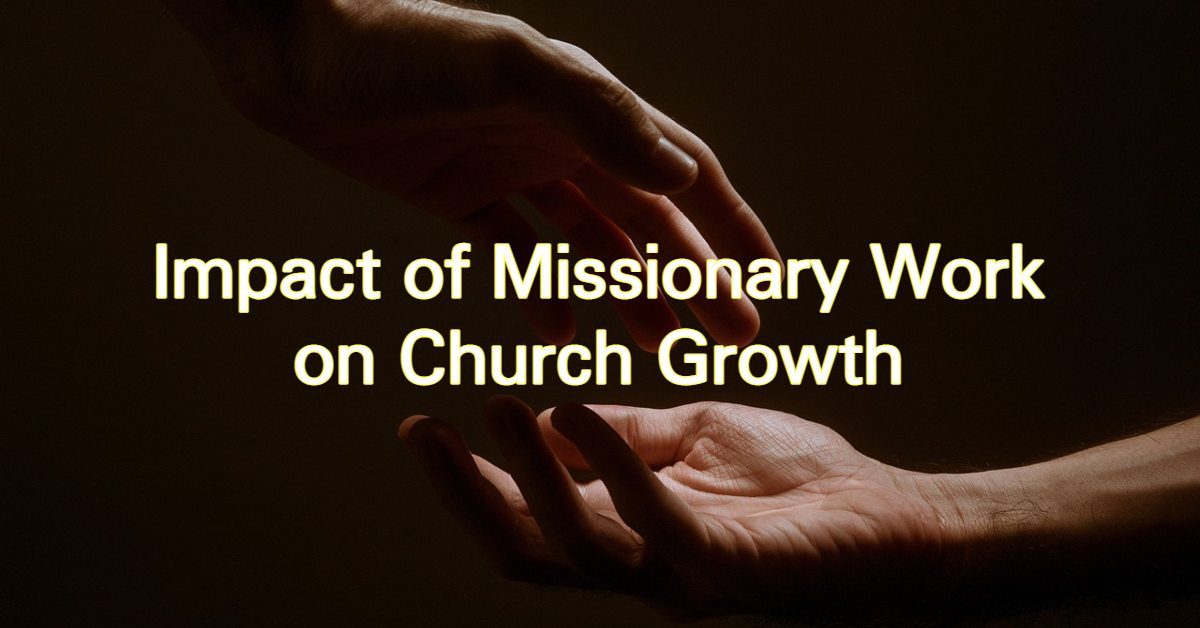 Church Growth Through Missionary Work